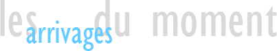 Les arrivages du moment